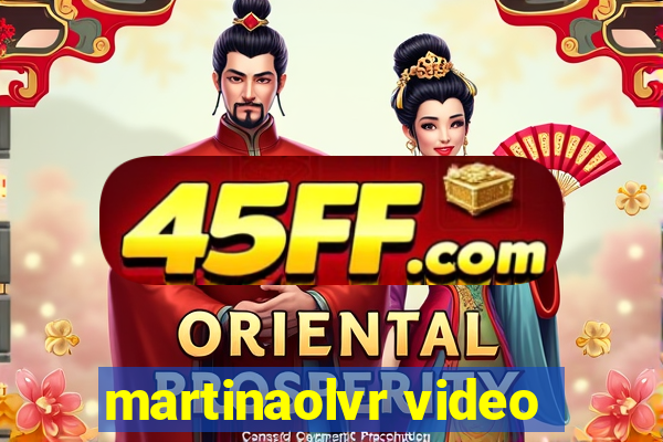 martinaolvr video